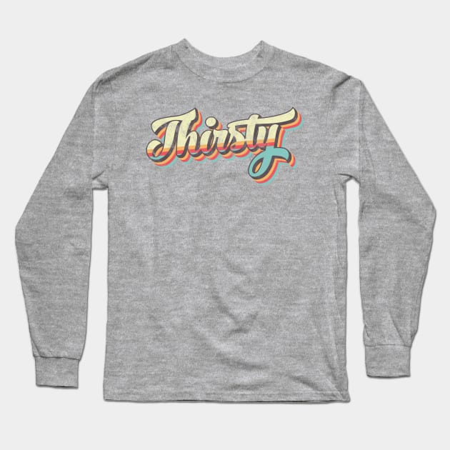 Thirsty 70's Logo Long Sleeve T-Shirt by BeyondTheDeck